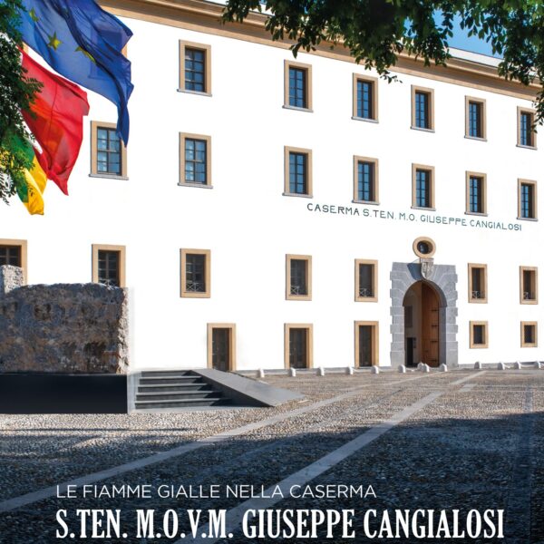 LE FIAMME GIALLE NELLA CASERMA S.TEN. M.O.V.M. GIUSEPPE CANGIALOSI, UNA STORIA LUNGA 75 ANNI