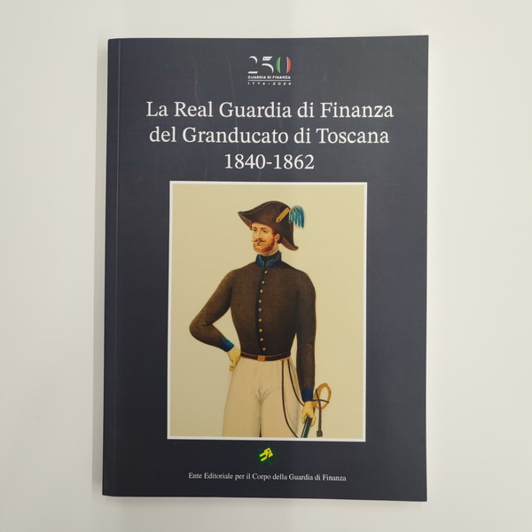 LA REAL GUARDIA DI FINANZA DEL GRANDUCATO DI TOSCANA 1840-1862